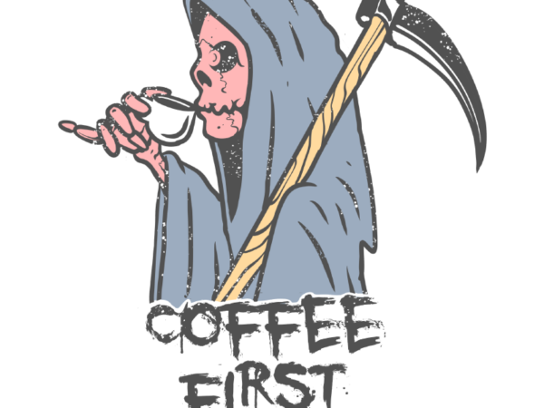 Coffee first t shirt vector file