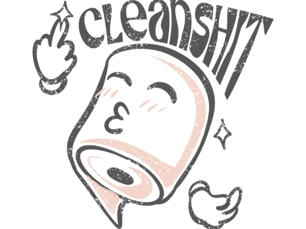 Cleanshit t shirt vector file