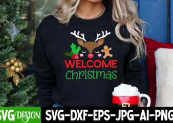 Welcome Christmas T-Shirt Design, Welcome Christmas SVG Design, SVGs,quotes-and-sayings,food-drink,print-cut,on-sale ,Christmas T-Shirt Desi