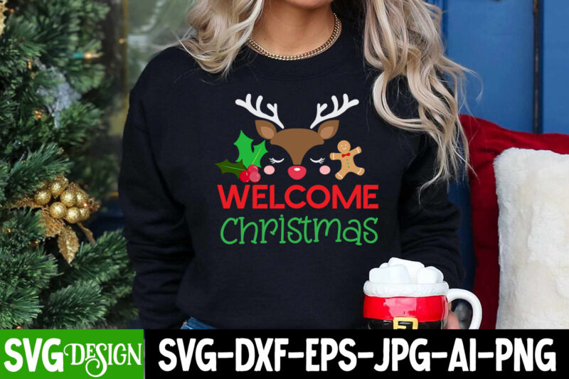 Welcome Christmas T-Shirt Design, Welcome Christmas SVG Design, SVGs,quotes-and-sayings,food-drink,print-cut,on-sale ,Christmas T-Shirt Desi