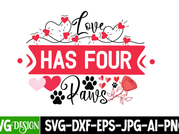 Love has four paws t-shirt design, love has four paws svg design, valentine t-shirt design, valentine quotes, new quotes, bundle svg, valent