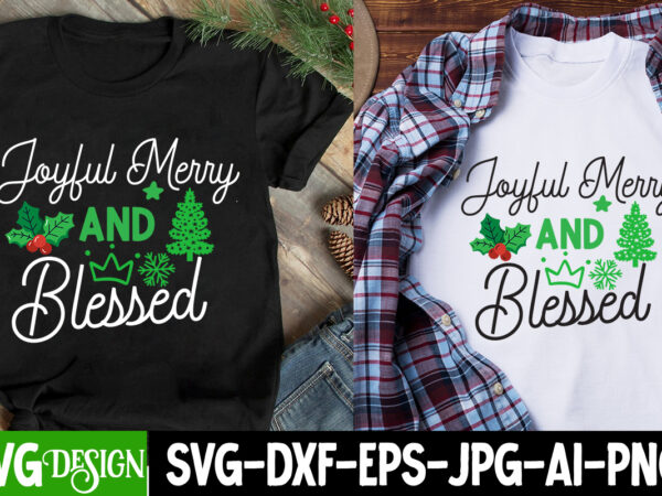 Joyful merry and blessed t-shirt design, joyful merry and blessed svg design, christmas t-shirt design, christmas t-shirt design bundle, chr