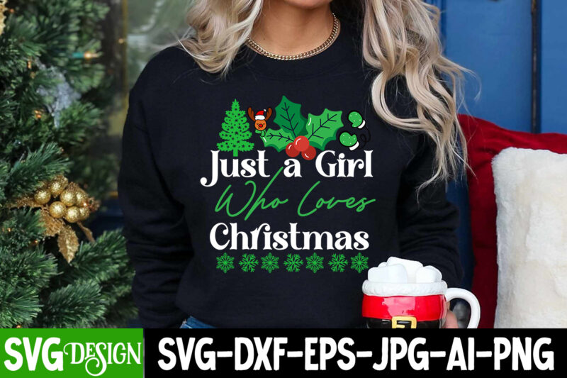 Just A Girl Who Loves Christmas T-Shirt Design, Just A Girl Who Loves Christmas SVG Design, Christmas T-Shirt Design, Christmas T-Shirt De