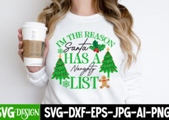 I’m the Reason Santa Has a Naughty List T-Shirt Design, I’m the Reason Santa Has a Naughty List SVG Design, Christmas T-Shirt Design, Chr