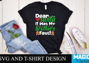 Dear Santa it was my brother’s Fault SVG Cut File t shirt vector illustration