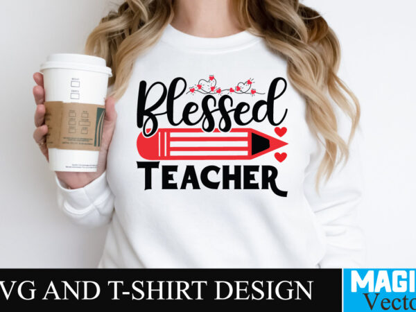 Blessed teacher svg cut file t shirt template