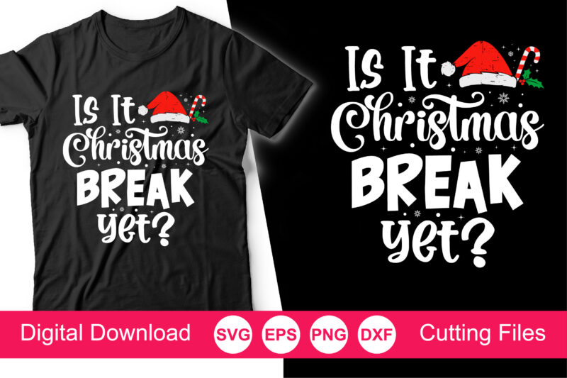 Is it Christmas Break Yet Svg, Christmas Svg, Christmas Svg Designs, Christmas Cut Files, Cricut Cut Files, PNG files, Silhouette files