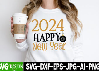 2024 Happy New year T-Shirt Design, 2024 Happy New year SVG Design, New year SVG Cut File,Happy New year SVG Bundle, 2024 New Year SVG Desig