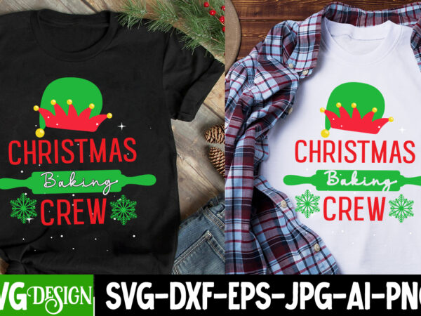 Christmas baking crew t-shirt design, christmas baking crew svg design, christmas svg,christmas svg bundle,merry christmas,winter svg, holid