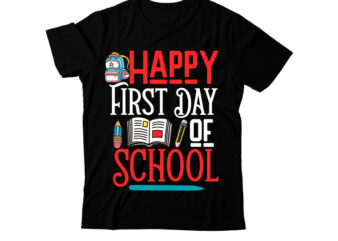Happy First Day Of School T-Shirt Design, Happy First Day Of School SVG Cut File, Teacher Svg Bundle, School Svg, Teacher Quotes Svg, Hand