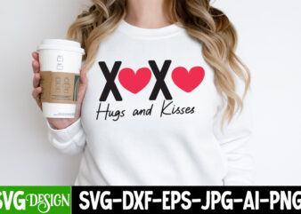 XoXo hugs And Kisses T-Shirt Design, XoXo hugs And Kisses SVG Design, Valentine Quotes, Valentine Sublimation PNG, Valentine SVG Cut File, V