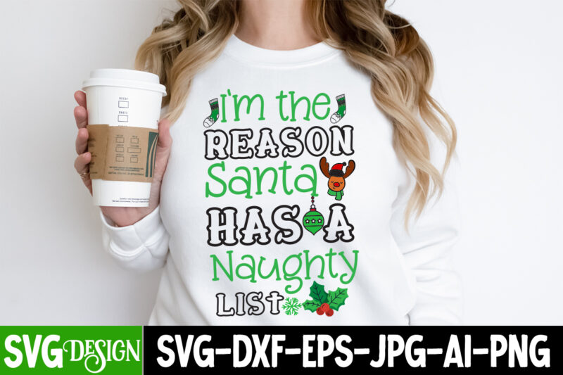 I’m the Reason Santa Has a Naughty List T-Shirt Design, I’m the Reason Santa Has a Naughty List SVG Design, Christmas SVG,Christmas SVG Bu