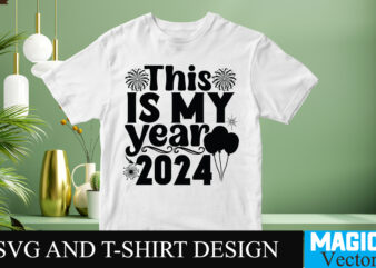 This is my year 2024 SVG Cut File t shirt designs for sale