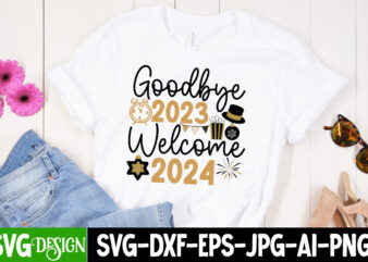 Goodbye 2023 Welcome 2024 T-Shirt Design, Goodbye 2023 Welcome 2024 SVG Design, New Year SVG,New Year SVG Bundle,Happy New Year 2024, Hello