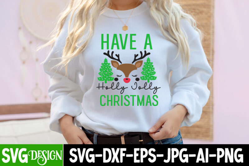 Have a Holly jolly Christmas T-Shirt Design, Have a Holly jolly Christmas SVG Design, Christmas T-Shirt Design, Christmas T-Shirt Design bun