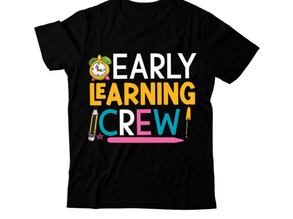 Early learning crew t-shirt design, early learning crew svg cut file, happy 100 days of school svg, 100 days of school svg, 100 days shirt c