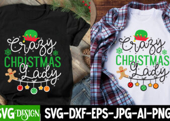 Crazy Christmas Lady T-Shirt Design, Crazy Christmas Lady Sublimation Design, Christmas SVG,Christmas SVG Bundle,Merry Christmas,Winter SVG,