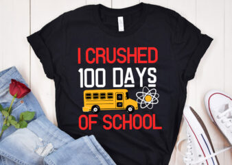 i Crushed 100 Days of School T-Shirt Design, i Crushed 100 Days of School SVG Cut File, 100 Days of School svg, 100 Days of Making a Differ