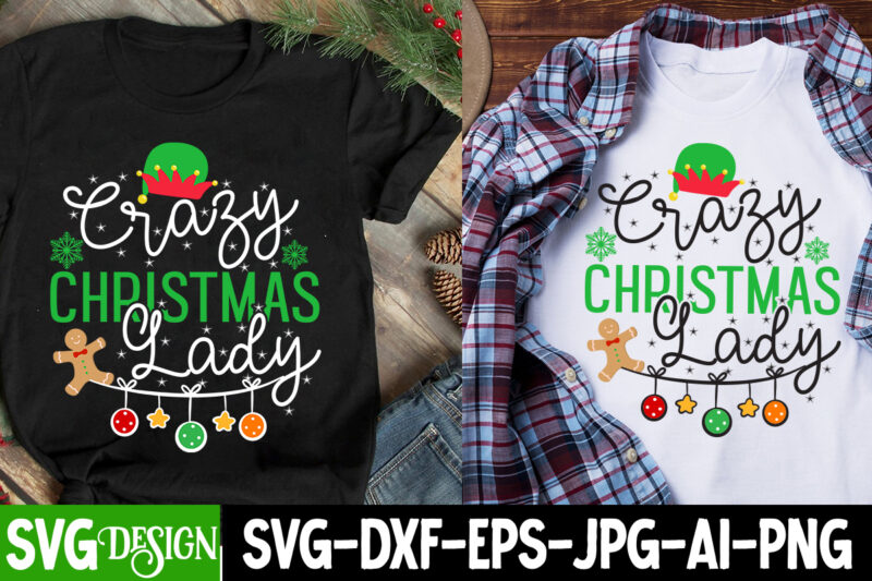Crazy Christmas Lady T-Shirt Design, Crazy Christmas Lady Sublimation Design, Christmas SVG,Christmas SVG Bundle,Merry Christmas,Winter SVG,