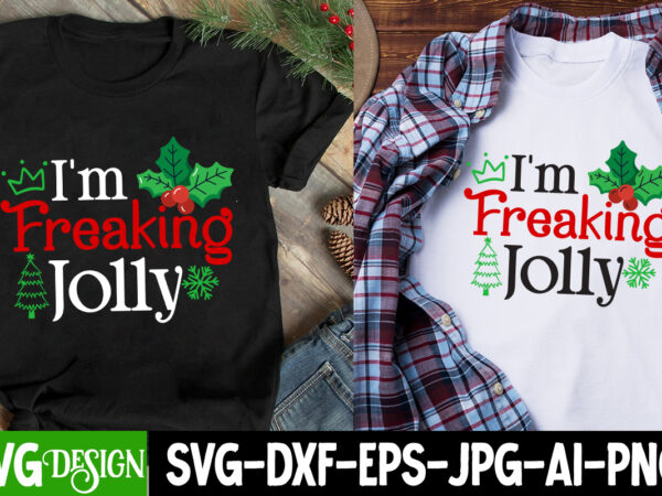 I’m freaking jolly t-shirt design, i’m freaking jolly svg design, christmas svg,christmas svg bundle,merry christmas,winter svg, holiday,c