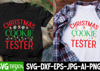 Christmas Cookie Tester T-SHirt Design, Christmas Cookie Tester SVG Design, Christmas SVG,Christmas SVG Bundle,Merry Christmas,Winter SVG, H