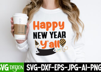 Happy new Year Y’all T-Shirt Design, Happy new Year Y’all SVG Design, Happy New Year 2024 svg,New Year SVG Bundle,New Year SVG, New Year’s S