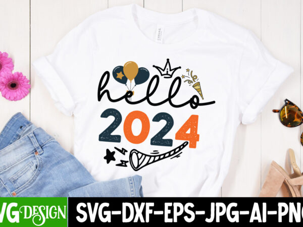 Hello 2024 t-shirt design, hello 2024 svg design. happy new year 2024 svg,new year svg bundle,new year svg, new year’s svg,svg bundle,new ye