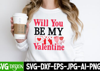 Will You be My Valentine T-Shirt Design, Will You be My Valentine SVG Design , Valentine Quotes, Valentine Sublimation PNG, Valentine SVG Cu