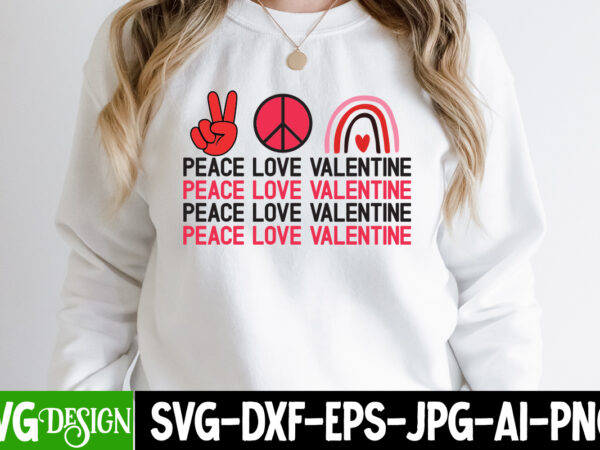 Peace love valentine t-shirt design, peace love valentine svg design, valentine quotes, new quotes, bundle svg, valentine day, love, retro v