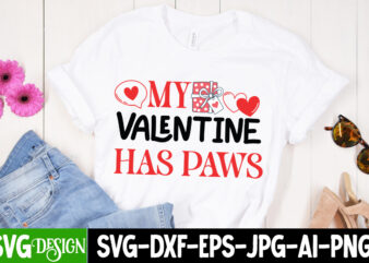 My Valentine has Paws T-Shirt Design, My Valentine has Paws SVG Design, Valentine Quotes, Valentine Sublimation PNG, Valentine SVG Cut File,