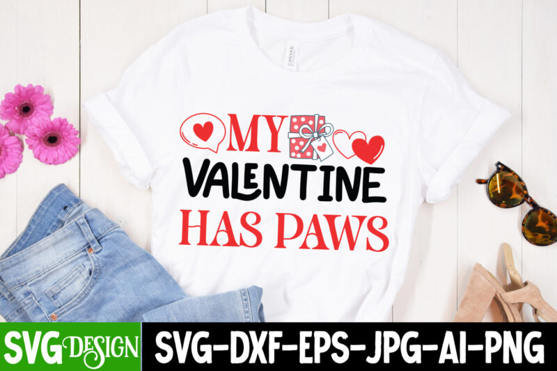 My Valentine has Paws T-Shirt Design, My Valentine has Paws SVG Design, Valentine Quotes, Valentine Sublimation PNG, Valentine SVG Cut File,