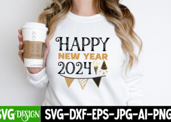 Happy new year 2024 T-Shirt Design, Happy new year 2024 SVG Design, Happy New Year 2024 svg,New Year SVG Bundle,New Year SVG, New Year’s SVG