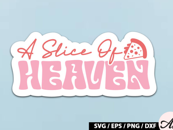 A slice of heaven retro stickers t shirt vector