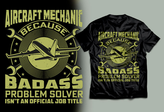 Aircraft mechanic because badass problem t shirt design