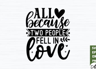 All because two people fell in love SVG t shirt vector