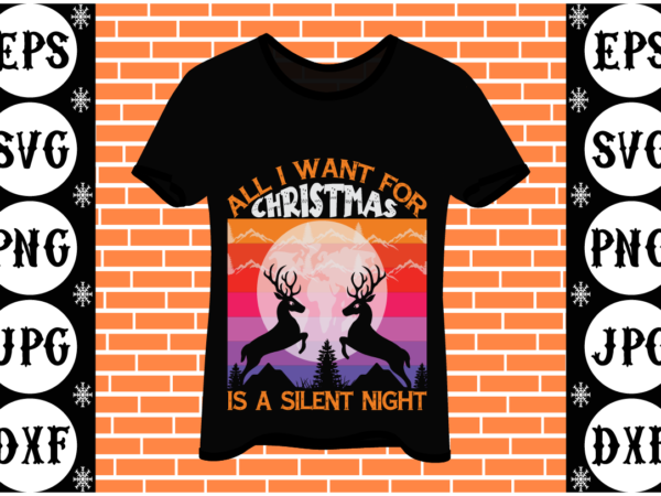 All i want for christmas is a silent night t shirt vector