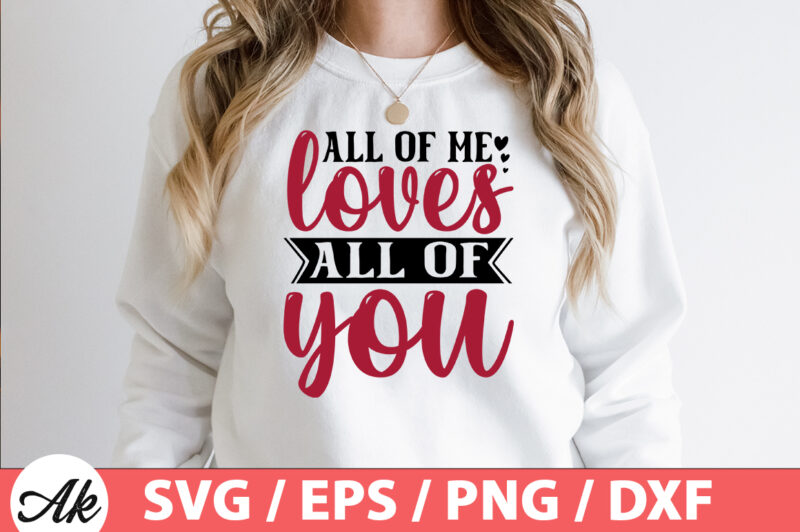 All of me loves all of you SVG