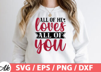 All of me loves all of you SVG t shirt vector