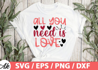 All you need is love SVG t shirt vector