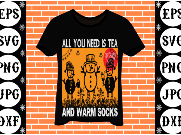All you need is tea and warm socks t shirt vector