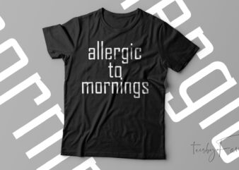Allergic To Mornings Funny T-Shirt Design For Sale