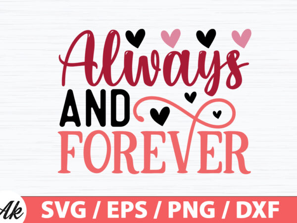 Always and forever svg t shirt vector