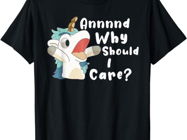 And why should i care unicorn t-shirt