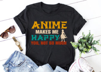 Anime Makes Me Happy T-Shirt Design
