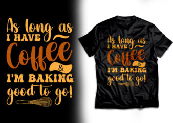 As long as i have coffee t shirt design