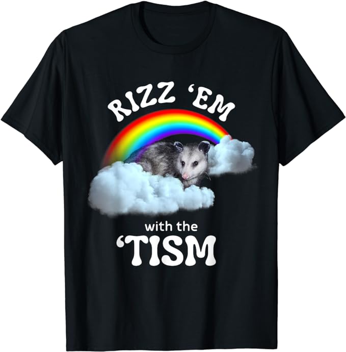 Autism Funny Rizz Em With The Tism Meme Autistic Opossum T-Shirt