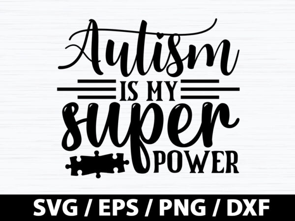 Autism is my super power svg t shirt vector