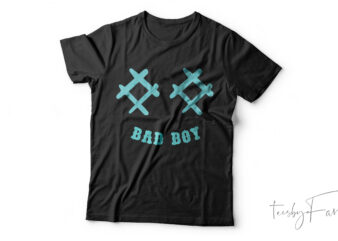 Bad Boy| T-shirt design for sale