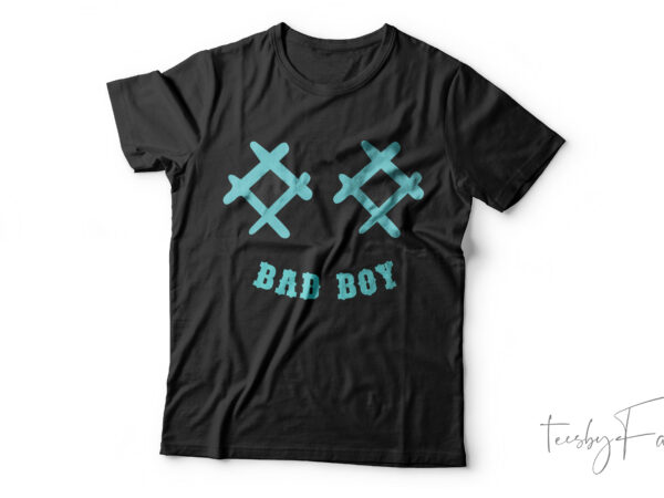 Bad boy| t-shirt design for sale