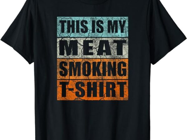 Bbq smoker themed retro – vintage my meat smoking t-shirt